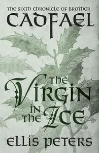 «The Virgin In The Ice» by Ellis Peters
