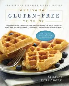 Artisanal Gluten-Free Cooking, Second Edition: 275 Great-Tasting
