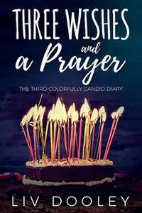 «Three Wishes and a Prayer» by Liv Dooley