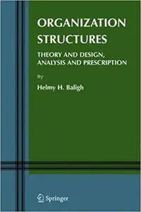 Organization Structures: Theory and Design, Analysis and Prescription (Repost)