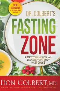Dr. Colbert's Fasting Zone: Reset Your Health and Cleanse Your Body in 21 Days