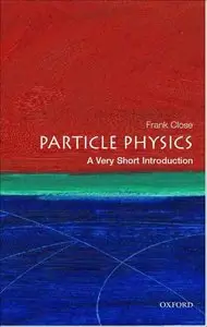 Particle Physics: A Very Short Introduction by Frank Close [Repost]