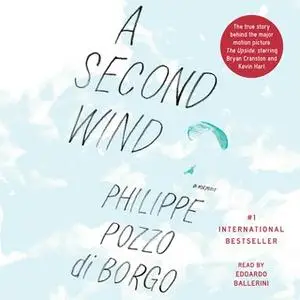 «A Second Wind: The True Story that Inspired the Motion Picture The Intouchables» by Philippe Pozzo Di Borgo