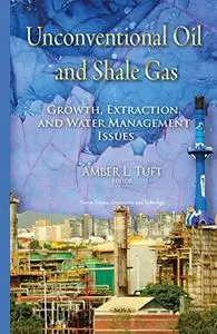 Unconventional Oil and Shale Gas: Growth, Extraction, and Water Management Issues