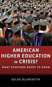 American Higher Education in Crisis?: What Everyone Needs to Know®