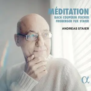 Andreas Staier - Méditation: Bach, Couperin, Fischer, Froberger, Fux, Staier (2023)