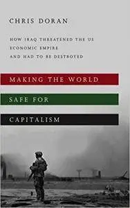 Making the World Safe for Capitalism: How Iraq Threatened the US Economic Empire and had to be Destroyed (Repost)