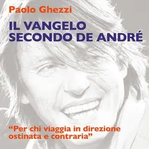 «Il Vangelo secondo De Andrè» by Paolo Ghezzi