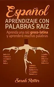 ESPAÑOL: APRENDIZAJE CON PALABRAS RAÍZ