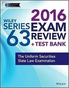 Wiley Series 63 Exam Review 2016 + Test Bank: The Uniform Securities Examination, 4 edition (repost)