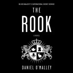 Daniel O'Malley - The Rook: A Novel [Audiobook]
