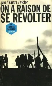 Jean-Paul Sartre, Philippe Gavi, Pierre Victor, "On a raison de se revolter. Discussions"