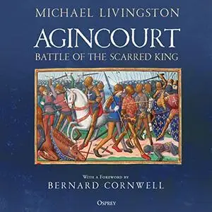 Agincourt: Battle of the Scarred King [Audiobook]