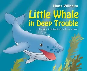 «Little Whale in Deep Trouble» by Hans Wilhelm