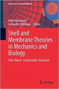 Shell and Membrane Theories in Mechanics and Biology: From Macro- to Nanoscale Structures