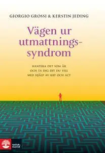«Vägen ur utmattningssyndrom : Hantera det som är och ta dig dit du vill med hjälp av KBT och ACT» by Kerstin Jeding,Gio