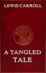 «A Tangled Tale» by Lewis Carroll