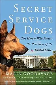 Secret Service Dogs: The Heroes Who Protect the President of the United States