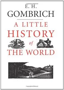 A Little History of the World by E. H. Gombrich [Repost]