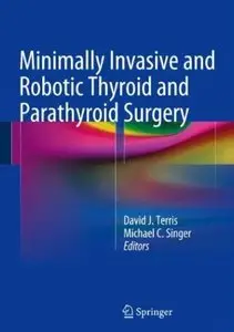 Minimally Invasive and Robotic Thyroid and Parathyroid Surgery [Repost]