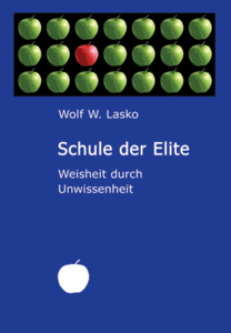 Schule der Elite. Weisheit durch Unwissenheit