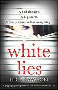 White Lies: A gripping psychological thriller with an absolutely brilliant twist