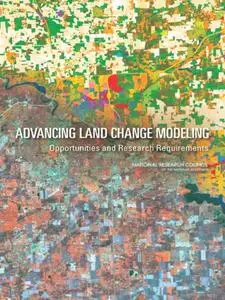 Advancing Land Change Modeling: Opportunities and Research Requirements