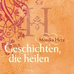 «Geschichten, die heilen» by Monika Herz