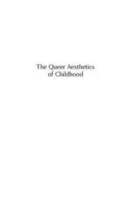 The Queer Aesthetics of Childhood: Asymmetries of Innocence and the Cultural Politics of Child Development