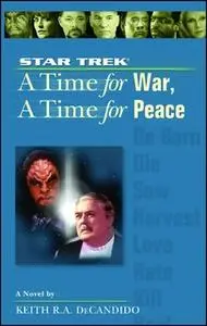 «A Star Trek: The Next Generation: Time #9: A Time for War, A Time for Peace» by Keith R.A. DeCandido