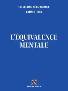 «L'Équivalence Mentale» by Emmet Fox