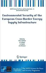 Environmental Security of the European Cross-Border Energy Supply Infrastructure