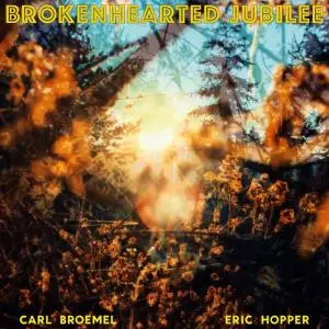 Carl Broemel - Brokenhearted Jubilee (2019)