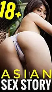 Adult Explicit Asian Sex Story 18+: real hot erotica