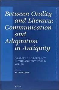 Between Orality and Literacy: Communication and Adaptation in Antiquity