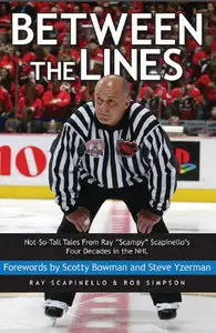 Between the Lines: Not-So-Tall Tales From Ray "Scampy" Scapinello's Four Decades in the NHL