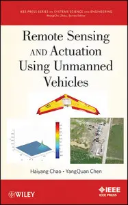 Remote Sensing and Actuation Using Unmanned Vehicles (IEEE Press Series on Systems Science and Engineering)