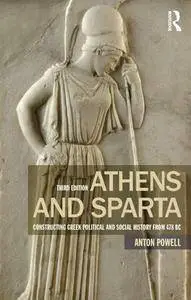 Athens and Sparta : Constructing Greek Political and Social History From 478 BC, 3rd Edition