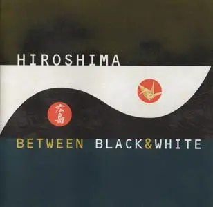 Hiroshima - Between Black & White (1999) {Windham Hill}