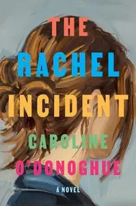 The Rachel Incident: A Novel