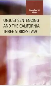 Unjust Sentencing and the California Three Strikes Law