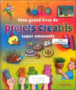 Mon Grand Livre de Projets Creatifs Super Amusants