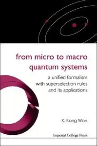 From Micro to Macro Quantum Systems: A Unified Formalism With Superselection Rules And Its Applications (repost)