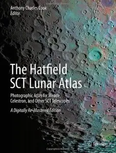The Hatfield SCT Lunar Atlas: Photographic Atlas for Meade, Celestron, and Other SCT Telescopes [Repost]
