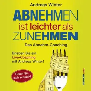 «Abnehmen ist leichter als Zunehmen: Das Abnehm-Live-Coaching» by Andreas Winter