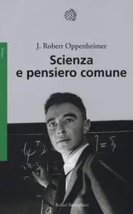 J. Robert Oppenheimer - Scienza e pensiero comune