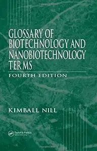 Glossary of Biotechnology Terms, Fourth Edition (Glossary of Biotechnology & Nanobiotechnology Terms)