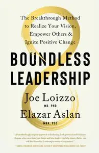 Boundless Leadership: The Breakthrough Method to Realize Your Vision, Empower Others, and Ignite Positive Change