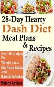 «28-Day Hearty Dash Diet Meal Plan & Recipes» by Melody Ambers