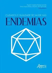 «Cuidados e Qualidade de Saúde nas Endemias» by Sheylla Nadjane Batista, ânia Maria Ribeiro Monteiro de Figueiredo Lacer